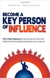 Become A Key Person Of Influence by Daniel Priestley